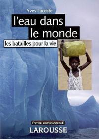 L'eau dans le monde : les batailles pour la vie