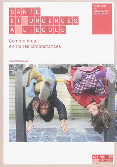 Santé et urgence à l'école : comment agir en toutes circonstances