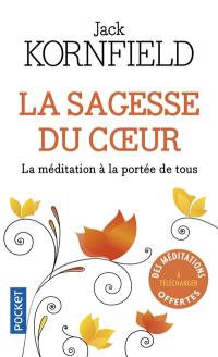 La sagesse du coeur : la méditation à la portée de tous