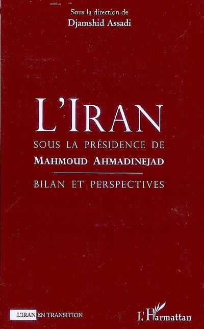 L'Iran sous la présidence de Mahmoud Ahmadinejad : bilan et perspectives