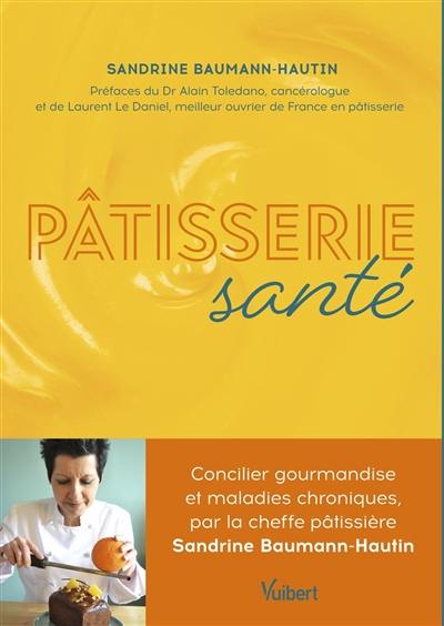 Pâtisserie santé : concilier gourmandise et maladies chroniques