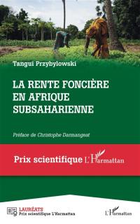 La rente foncière en Afrique subsaharienne