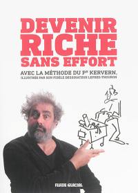 Devenir riche sans effort : avec la méthode du Pr Kervern