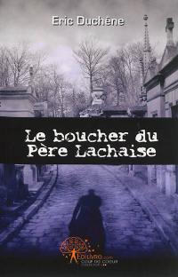 Le boucher du Père-Lachaise ou Le petit traité de l'intolérance ordinaire