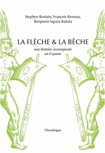 La flèche et la bêche : une histoire recomposée en Guyane