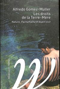 Les droits de la Terre-Mère : nature, Pachamama et buen vivir