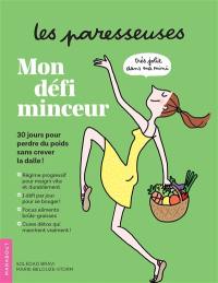 Les paresseuses : mon défi minceur : 30 jours pour perdre du poids sans crever la dalle !