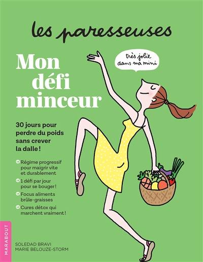 Les paresseuses : mon défi minceur : 30 jours pour perdre du poids sans crever la dalle !