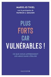 Plus forts car vulnérables ! : ce que nous apprennent les abus dans l'Eglise