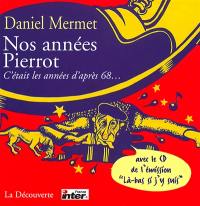 Nos années Pierrot : c'était les années d'après 68