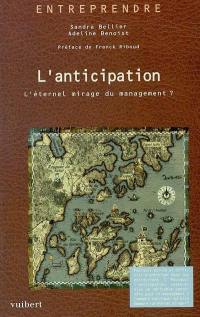 L'anticipation : l'éternel mirage du management ?