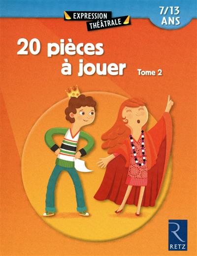 20 pièces à jouer : 7-13 ans. Vol. 2