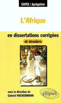 L'Afrique en dissertations corrigées, et dossiers