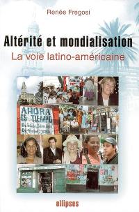 Altérité et mondialisation : la voie latino-américaine