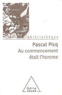 Au commencement était l'homme : de Toumaï à Cro-Magnon