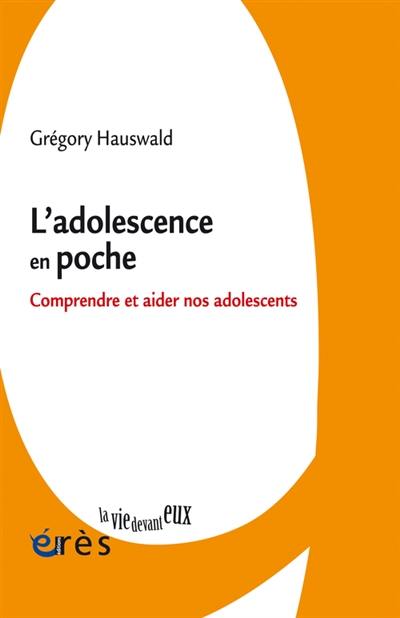 L'adolescence en poche : comprendre et aider nos adolescents