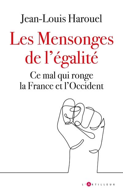 Les mensonges de l'égalité : ce mal qui ronge la France et l'Occident