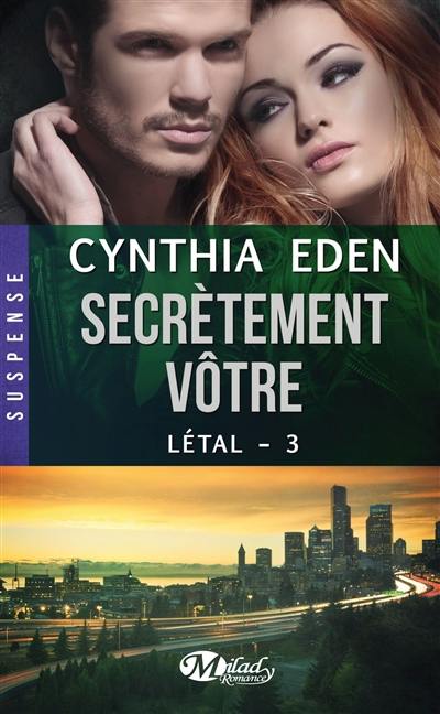 Létal. Vol. 3. Secrètement vôtre