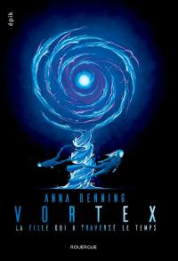 Vortex. Vol. 2. La fille qui a traversé le temps