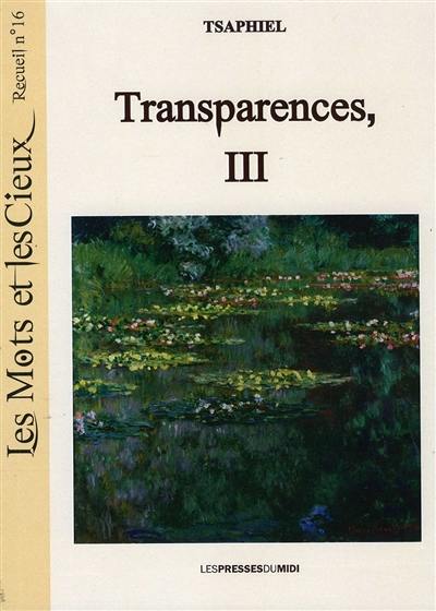 Les mots et les cieux. Vol. 16. Transparences. Vol. 3