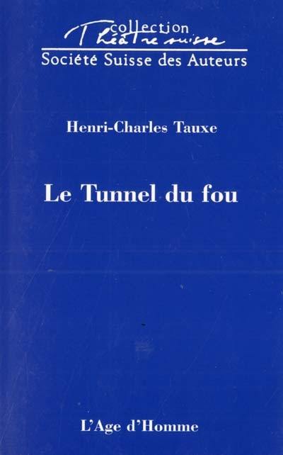 Le tunnel du fou : pièce en un acte