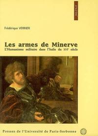 Les armes de Minerve : l'humanisme militaire dans l'Italie du XVIe siècle