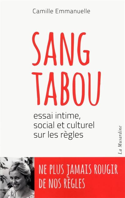 Sang tabou : essai intime, social et culturel sur les règles