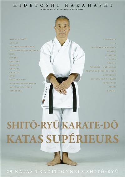 Shito-ryu karate-do : katas supérieurs : 29 katas traditionnels shito-ryu. Shito-ryu karate-do : advanced kata : 29 traditional shito-ryu katas