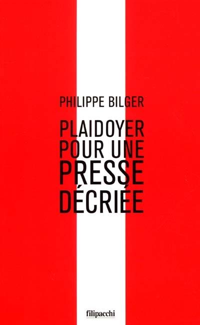 Plaidoyer pour une presse décriée