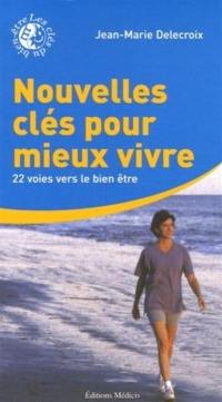 Nouvelles clefs pour mieux vivre : 22 voies vers le bien-être