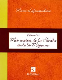 Mes recettes de la Sarthe et de la Mayenne