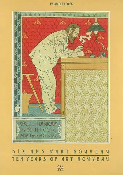 Dix ans d'Art nouveau : Paul Hankar architecte. Ten years of Art nouveau : Paul Hankar architect