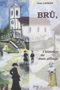 Brû, l'histoire de mon village