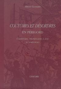 Coutumes et désordres en Périgord : charivaris, promenades à âne et carnavals