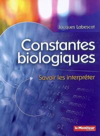 Constantes biologiques : savoir les interpréter