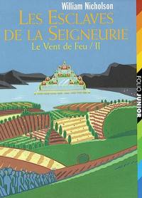 Le vent de feu. Vol. 2. Les esclaves de la seigneurie