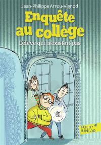 Enquête au collège. Vol. 8. L'élève qui n'existait pas