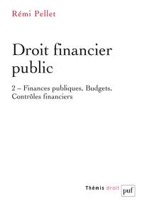 Droit financier public. Vol. 2. Finances publiques, budgets, contrôles financiers