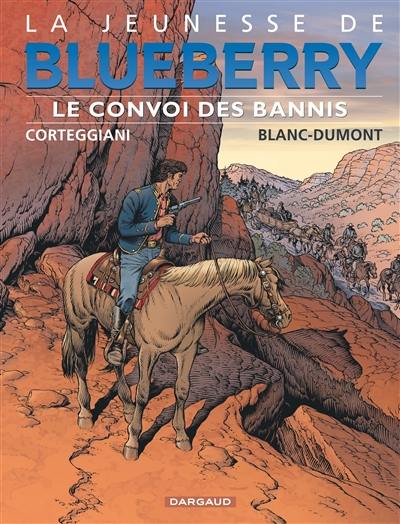 La jeunesse de Blueberry. Vol. 21. Le convoi des bannis