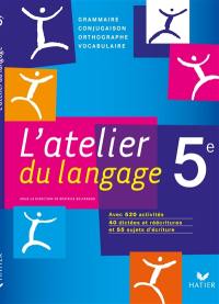 L'atelier du langage 5e : grammaire, conjugaison, orthographe, vocabulaire