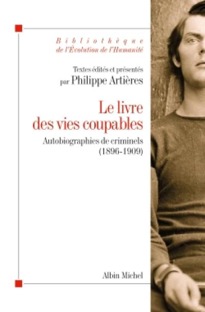 Le livre des vies coupables : autobiographies de criminels (1896-1909)