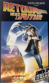 Retour vers le futur : un film de Robert Zemeckis, d'après un scénario de Robert Zemeckis et Bob Gale