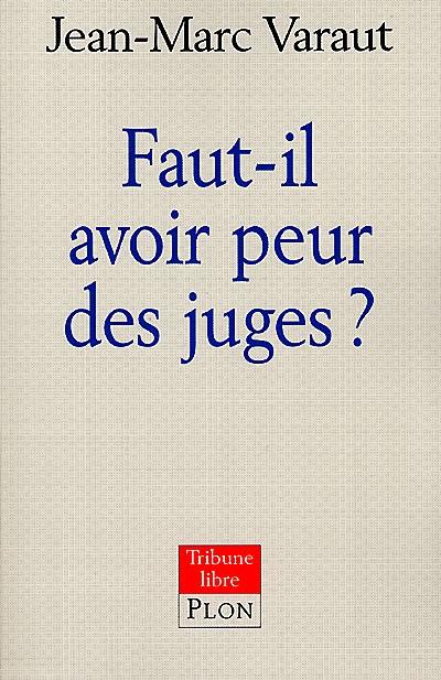 Faut-il avoir peur des juges ?