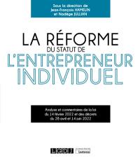 La réforme du statut de l'entrepreneur individuel : analyse et commentaires de la loi du 14 février 2022 et des décrets du 28 avril et 14 juin 2022