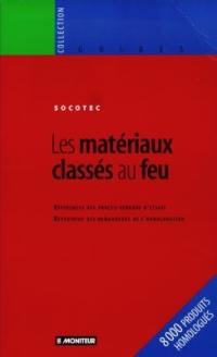 Les matériaux classés au feu : 8000 produits homologués, références des procès-verbaux d'essais, répertoire des demandeurs de l'homologation