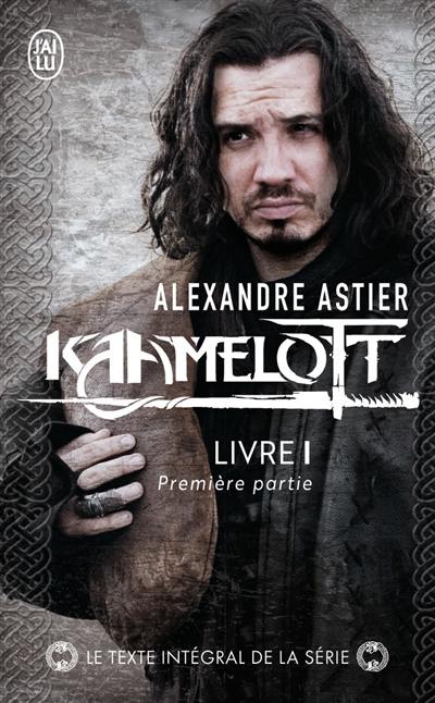 Kaamelott. Livre 1, première partie : épisodes 1 à 50