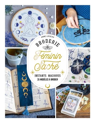 Broderie féminin sacré : instants magiques : 35 modèles à broder