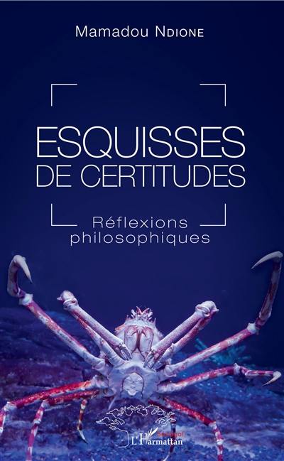 Esquisses de certitudes : réflexions philosophiques