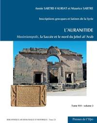 Inscriptions grecques et latines de la Syrie. Vol. 16. L'Auranitide. Vol. 3. Maximianopolis, la Saccée et le nord du Jebel al-'Arab : numéros 501 à 772a