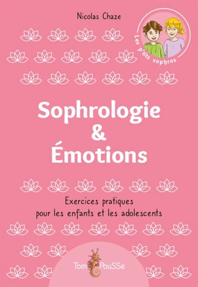 Sophrologie & émotions : exercices pratiques pour les enfants et les adolescents